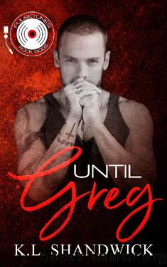 Until Greg (PULSETUNES ROCK GODS Book 5) by K.L. Shandwick