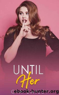 Until Her: An Older ManYounger Curvy Woman Instalove Romance (The Billionaire Boy's Club Book 4) by Gia Bailey