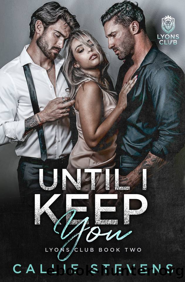 Until I Keep You: A Forced Proximity Romance (Lyons Club Book 2) by Callie Stevens