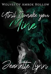 Until I Make You MINE by Jeanette Lynn