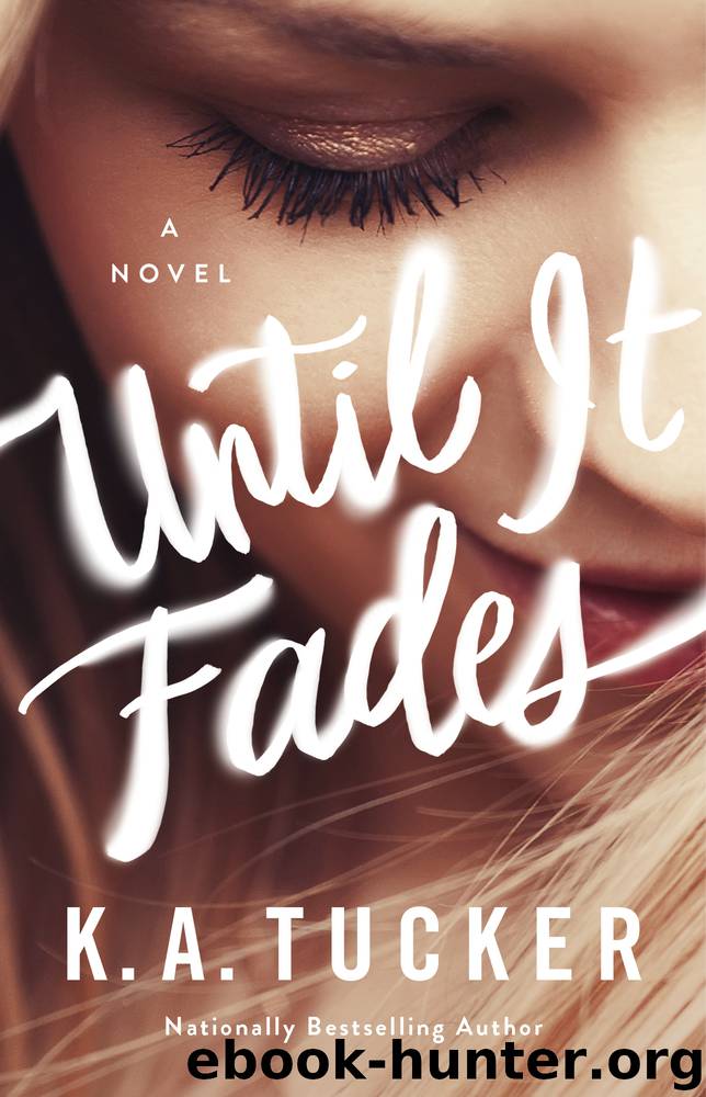 Until It Fades by K.A. Tucker