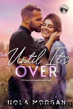 Until It's Over: A Clean Small Town, Enemies to Lovers, Billionaire Romance (Rock Creek Fall Series Book 2) by Nola Morgan
