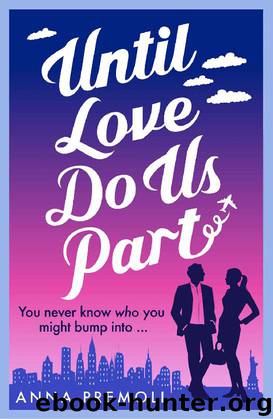 Until Love Do Us Part: A Fun, Feel-Good Romance by Anna Premoli