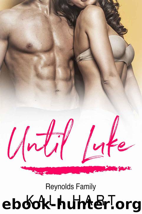 Until Luke: A Steamy Alpha Male Curvy Woman Romance: Reynolds Family Book 1 by Hart Kali