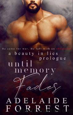 Until Memory Fades: A Beauty in Lies Prologue by Adelaide Forrest