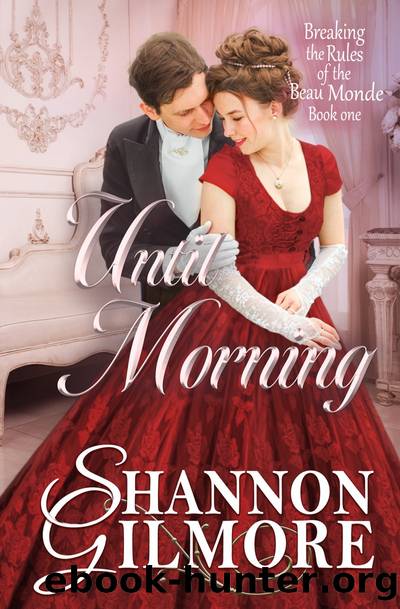 Until Morning: Breaking the Rules of the Beau Monde (Book One) by Shannon Gilmore