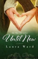 Until Now (Not Yet #2) by Laura Ward