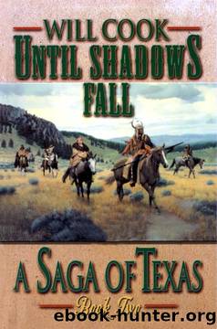 Until Shadows Fall (A Saga of Texas) by Will Cook