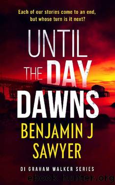 Until The Day Dawns: A Welsh Crime Thriller (DI Graham Walker Series Book 3) by Benjamin J Sawyer