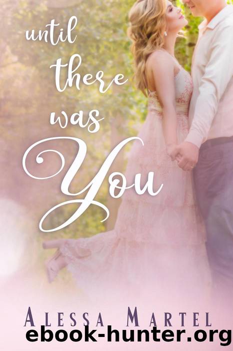 Until There Was You by Alessa Martel