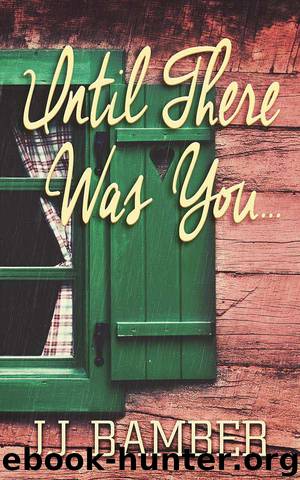 Until There Was You by J.J. Bamber