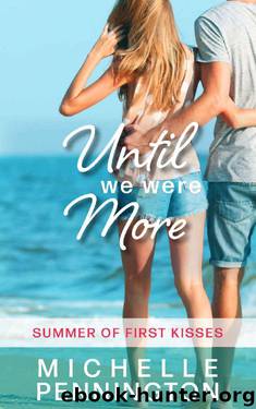 Until We Were More (Summer of First Kisses Book 4) by Michelle Pennington