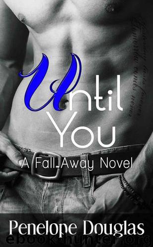 Until You (Fall Away Series) by Douglas Penelope