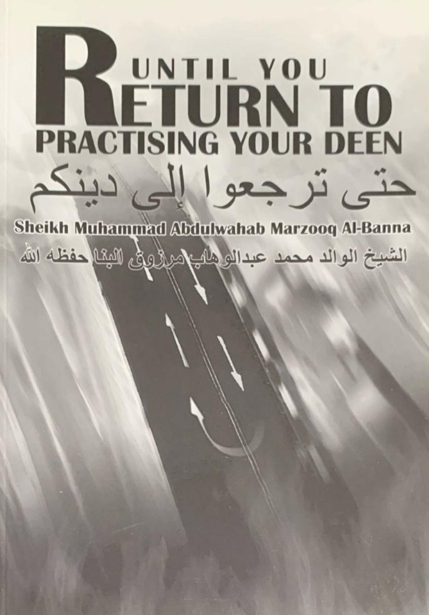 Until You Return to Practising Your Deen by Shaykh Muhammad al-Banna