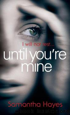 Until You're Mine by Hayes Samantha
