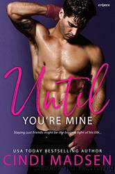 Until You're Mine_Fighting for Her by Cindi Madsen