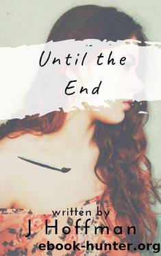 Until the End by J Hoffman