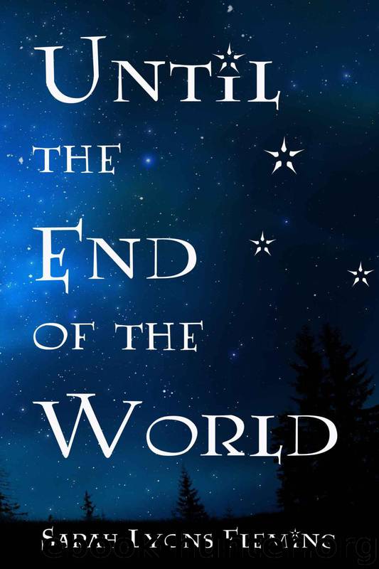 Until the End of the World (Book 1) by Fleming Sarah Lyons