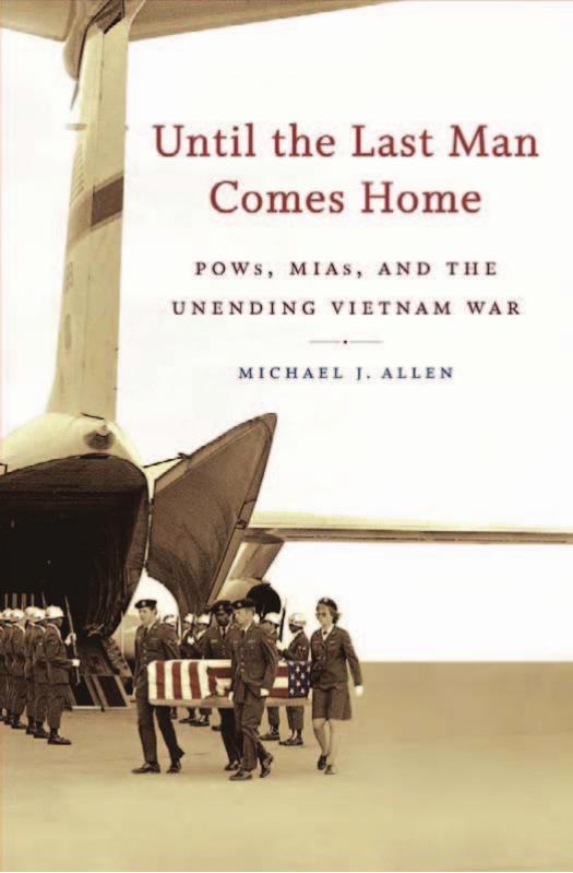 Until the Last Man Comes Home: POWs, MIAs, and the Unending Vietnam War by Michael J. Allen