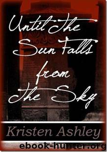 Until the Sun Falls from the Sky by Kristen Ashley