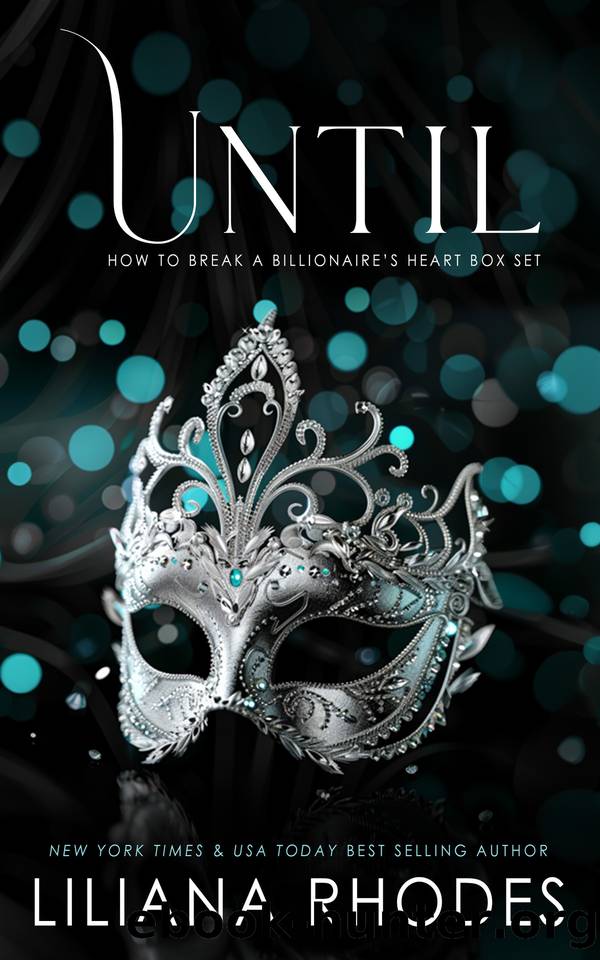 Until: How to Break a Billionaire's Heart Series Box Set by Rhodes Liliana