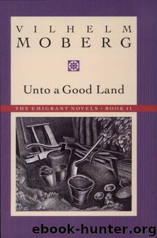 Unto A Good Land by Vilhelm Moberg