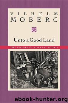 Unto a Good Land by Vilhelm Moberg