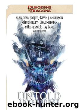 Untold Adventures (Dungeons & Dragons) by John Shirley & Alan Dean Foster & Lisa Smedman & Mark Sehestedt & Mike Resnick