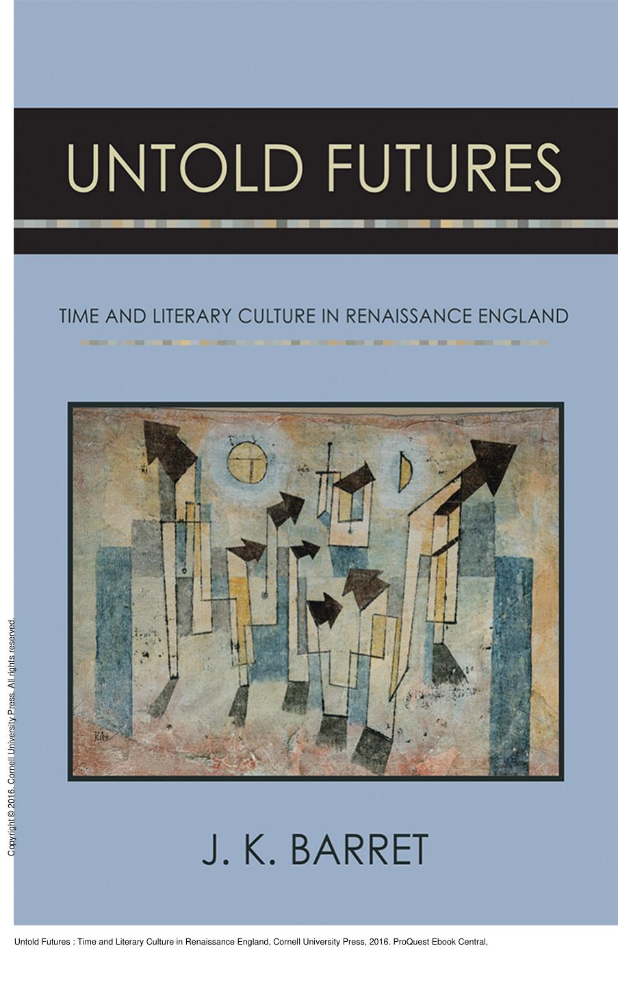Untold Futures : Time and Literary Culture in Renaissance England by J. K. Barret