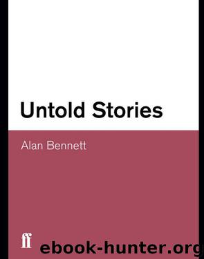 Untold Stories by Alan Bennett