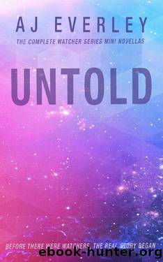 Untold: The Complete Watcher Series Mini Novellas (Watcher #4) by A. J. Everley