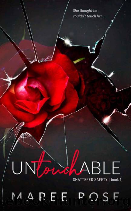 Untouchable: A Reverse Harem Romance (Shattered Safety Book 1) by Maree Rose