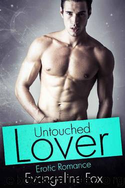Untouched Lover: Erotic Romance (The Dream Men Book 1) by Evangeline Fox