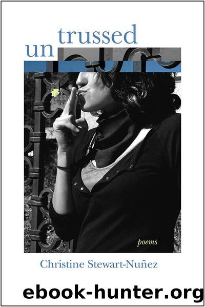 Untrussed by Christine Stewart-Nuñez