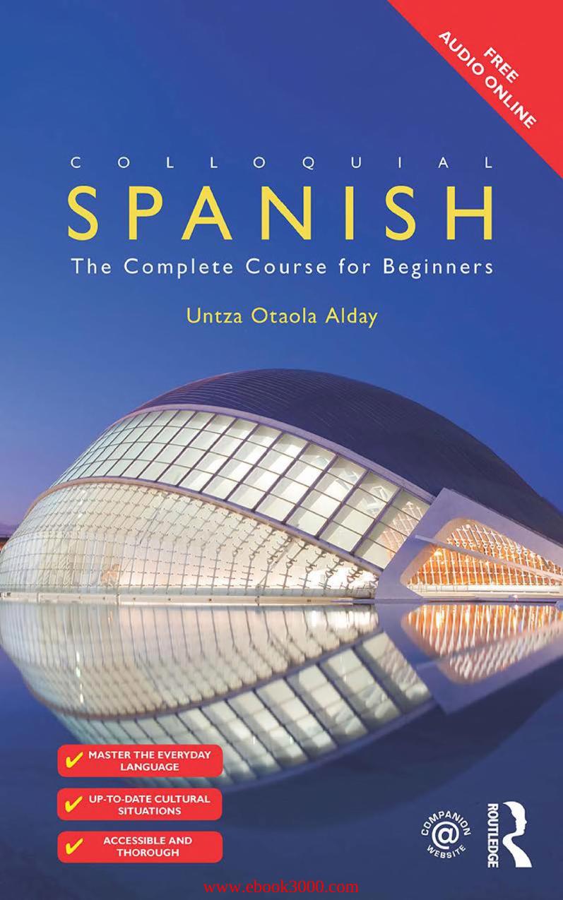 Untza Otaola Alday, Colloquial Spanish: The Complete Course for Beginners by Unknow