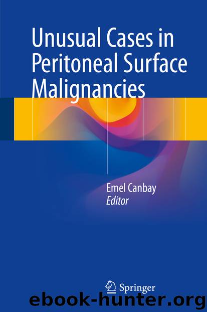 Unusual Cases in Peritoneal Surface Malignancies by Emel Canbay