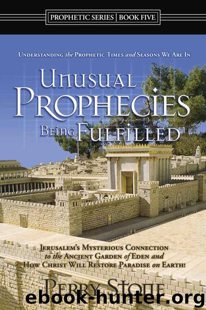 Unusual Prophecies Being Fulfilled Book 5: Jerusalem's Mysterious Connection to the Ancient Garden of Eden and How Christ Will Resotre Paradise on Earth! by Perry Stone & Michael Dutton