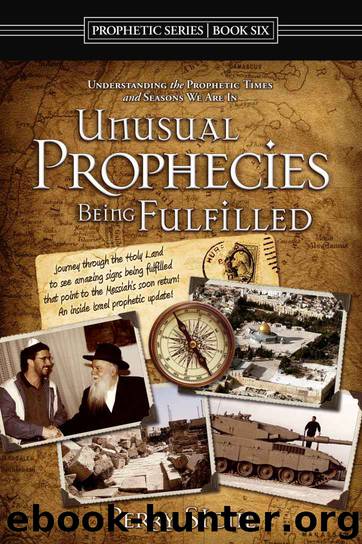 Unusual Prophecies Being Fulfilled Book 6: Journey Through the Holy Land to See Amazing Signs Being Fulfilled That Point to the Messiah's Soon Return! by Perry Stone & Michael Dutton