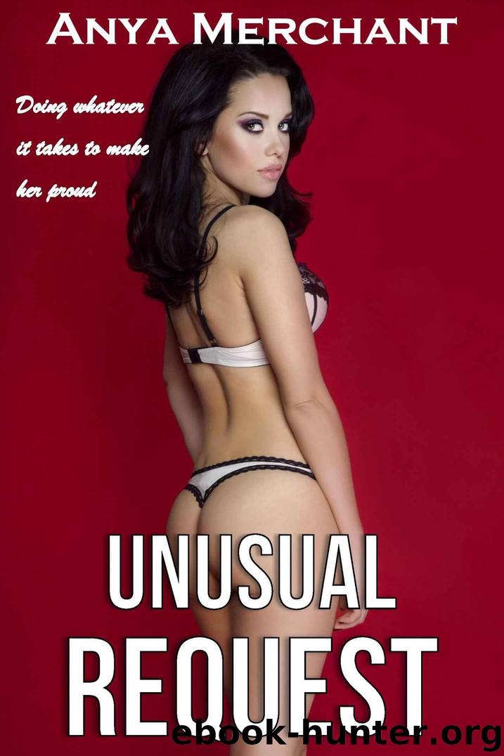 Unusual Request (Taboo Erotica) by Anya Merchant