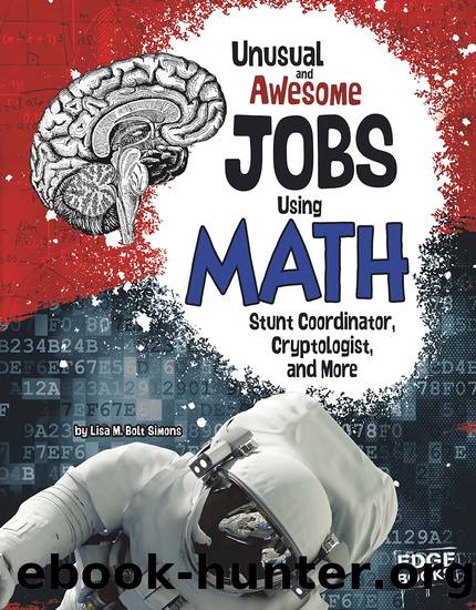 Unusual and Awesome Jobs Using Math by Lisa M. Bolt Simons