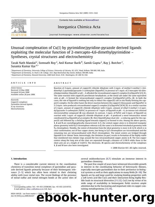 Unusual complexation of Cu(I) by pyrimidinepyridine-pyrazole derived ligands exploiting the molecular function of 2-mercapto-4,6-dimethylpyrimidine â Syntheses, crystal structure by Tarak Nath Mandal; Somnath Roy; Anil Kumar Barik; Samik Gupta; Ray J. Butcher; Susanta Kumar Kar
