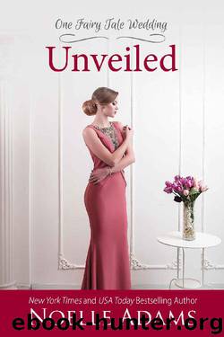 Unveiled (One Fairy Tale Wedding Book 3) by Noelle Adams