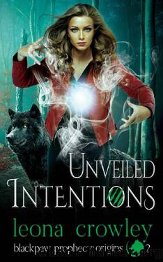 Unveiled INTENTIONS: (Blackpaw Prophecy: ORIGINS, book 2 by Leona Crowley