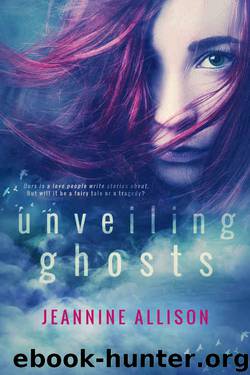 Unveiling Ghosts by Jeannine Allison