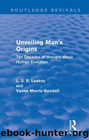 Unveiling Man's Origins (Routledge Revivals) by L. S. B. Leakey Vanne Morris Goodall