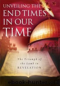 Unveiling the End Times in Our Time: The Triumph of the Lamb in Revelation by Adrian Rogers & Steve Rogers