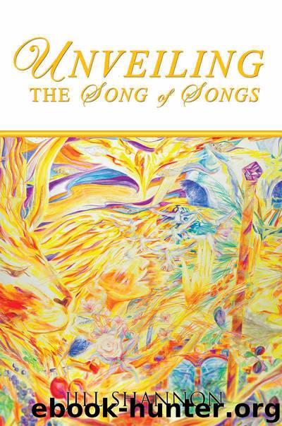 Unveiling the Song of Songs by Shannon Jill