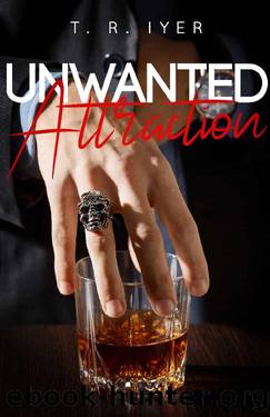 Unwanted Attraction: A Billionaire Romance by T.R. Iyer