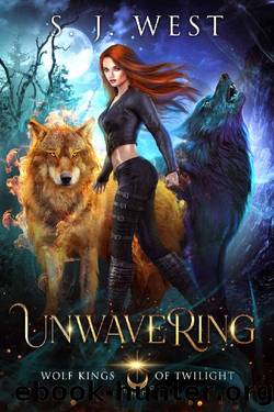 Unwavering (Wolf Kings of Twilight, Book 2) by S. J. West