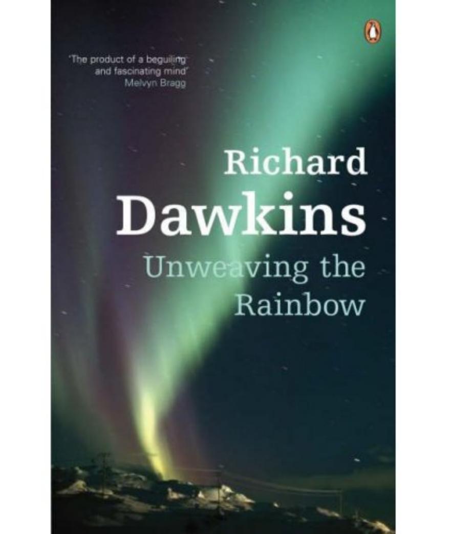 Unweaving The Rainbow by Richard Dawkins